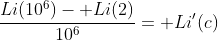 \frac{Li(10^6)- Li(2)}{10^6}= Li'(c)