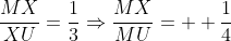 \frac{MX}{XU}=\frac{1}{3}\Rightarrow\frac{MX}{MU}=  \frac{1}{4}