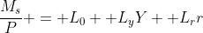 \frac{M_s}{P} = L_0 +L_yY +L_rr