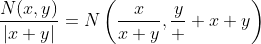 \frac{N(x,y)}{|x+y|}=N\left(\frac{x}{x+y},\frac{y}  {x+y}\right)