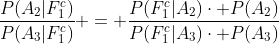 \frac{P(A_2|F_1^c)}{P(A_3|F_1^c)} = \frac{P(F_1^c|A_2)\cdot P(A_2)}{P(F_1^c|A_3)\cdot P(A_3)}