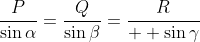 \frac{P}{\sin\alpha}=\frac{Q}{\sin\beta}=\frac{R}{  \sin\gamma}