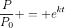 \frac{P}{P_0} = e^{kt}