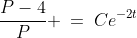 \frac{P-4}{P} \:=\:Ce^{-2t}