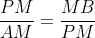 \frac{PM}{AM}=\frac{MB}{PM}