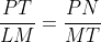 \frac{PT}{LM}=\frac{PN}{MT}