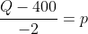 \frac{Q-400}{-2}=p