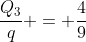 \frac{Q_3}{q} = \frac{4}{9}