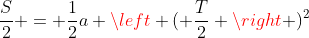 \frac{S}{2} = \frac{1}{2}a \left ( \frac{T}{2} \right )^2