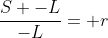 \frac{S -L}{-L}= r