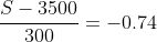 \frac{S-3500}{300}=-0.74