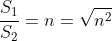 \frac{S_1}{S_2}=n=\sqrt{n^2}