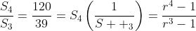 \frac{S_4}{S_3}=\frac{120}{39}=S_4\left(\frac{1}{S  _3}\right)=\frac{r^4-1}{r^3-1}