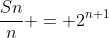 \frac{Sn}{n} = 2^{n+1}