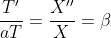 \frac{T'}{aT}=\frac{X''}{X}=\beta