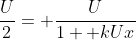 \frac{U}{2}= \frac{U}{1+ kUx}