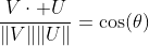 \frac{V\cdot U}{\|V\|\|U\|}=\cos(\theta)