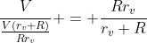 \frac{V}{\frac{V(r_v+R)}{Rr_v}} = \frac{Rr_v}{r_v+R}