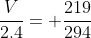 \frac{V}{2.4}= \frac{219}{294}