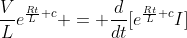 \frac{V}{L}e^{\frac{Rt}{L}+c} = \frac{d}{dt}[e^{\frac{Rt}{L}+c}I]
