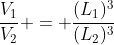 \frac{V_1}{V_2} = \frac{(L_1)^3}{(L_2)^3}