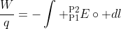 \frac{W}{q}=-\int _{\text{P1}}^{\text{P2}}E\circ dl