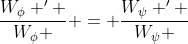 \frac{W_{\phi} ' }{W_{\phi} } = \frac{W_{\psi} ' }{W_{\psi} }