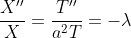 \frac{X''}{X}=\frac{T''}{a^2T}=-\lambda