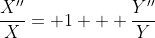 \frac{X''}{X}= 1 + \frac{Y''}{Y}
