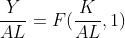 \frac{Y}{AL}=F(\frac{K}{AL},1)