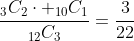 \frac{_3C_2\cdot _{10}C_1}{_{12}C_3}=\frac{3}{22}