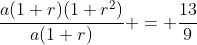 \frac{a(1+r)(1+r^2)}{a(1+r)} = \frac{13}{9}