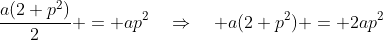 \frac{a(2+p^2)}{2} = ap^2\quad\Rightarrow\quad a(2+p^2) = 2ap^2