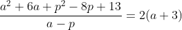 \frac{a^{2}+6a+p^{2}-8p+13}{a-p}=2(a+3)