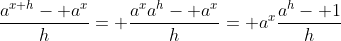 \frac{a^{x+h}- a^x}{h}= \frac{a^xa^h- a^x}{h}= a^x\frac{a^h- 1}{h}