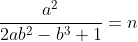 \frac{a^2}{2ab^2-b^3+1}=n