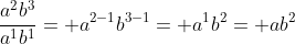 \frac{a^2b^3}{a^1b^1}= a^{2-1}b^{3-1}= a^1b^2= ab^2