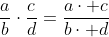 \frac{a}{b}\cdot\frac{c}{d}=\frac{a\cdot c}{b\cdot d}