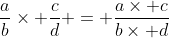 \frac{a}{b}\times \frac{c}{d} = \frac{a\times c}{b\times d}