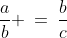 \frac{a}{b} \:=\:\frac{b}{c}