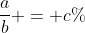 \frac{a}{b} = c\%