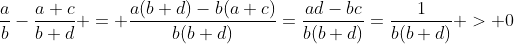 \frac{a}{b}-\frac{a+c}{b+d} = \frac{a(b+d)-b(a+c)}{b(b+d)}=\frac{ad-bc}{b(b+d)}=\frac{1}{b(b+d)} > 0