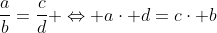 \frac{a}{b}=\frac{c}{d} \Leftrightarrow a\cdot d=c\cdot b