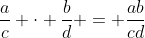 \frac{a}{c} \cdot \frac{b}{d} = \frac{ab}{cd}