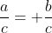 \frac{a}{c}= \frac{b}{c}