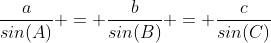 \frac{a}{sin(A)} = \frac{b}{sin(B)} = \frac{c}{sin(C)}