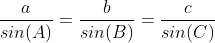\frac{a}{sin(A)}=\frac{b}{sin(B)}=\frac{c}{sin(C)}