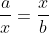 \frac{a}{x}=\frac{x}{b}