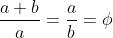 \frac{a+b}{a}=\frac{a}{b}={\phi}