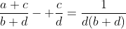 \frac{a+c}{b+d}- \frac{c}{d}=\frac{1}{d(b+d)}